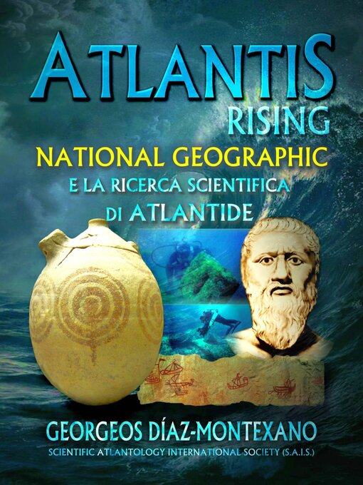 Title details for ATLANTIS RISING National Geographic e la ricerca scientifica di Atlantide. by Georgeos Díaz-Montexano - Available